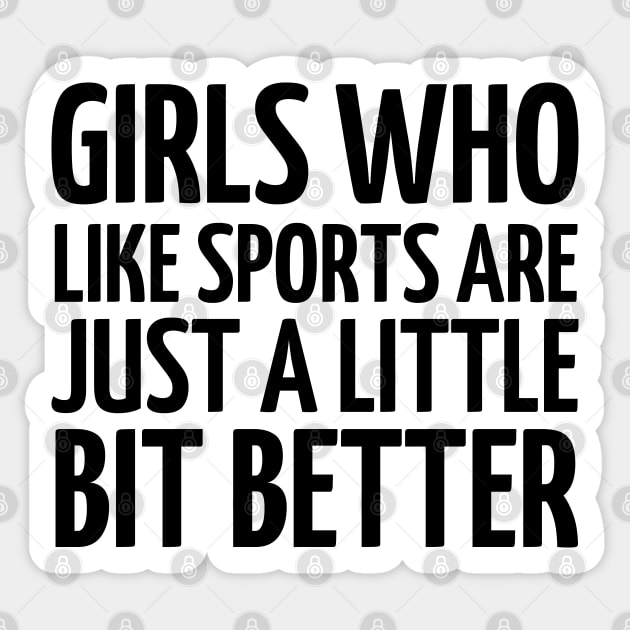 girls who like sports are just a little bit better Sticker by mdr design